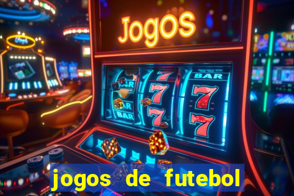 jogos de futebol com dinheiro infinito